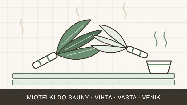 Witki brzozowe do sauny: vihta i venik — jak zrobić i używać